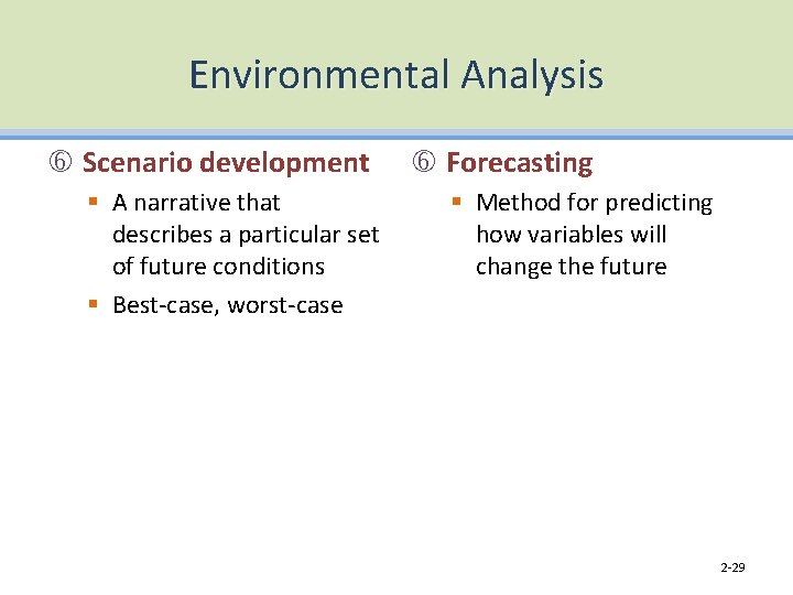 Environmental Analysis Scenario development § A narrative that describes a particular set of future