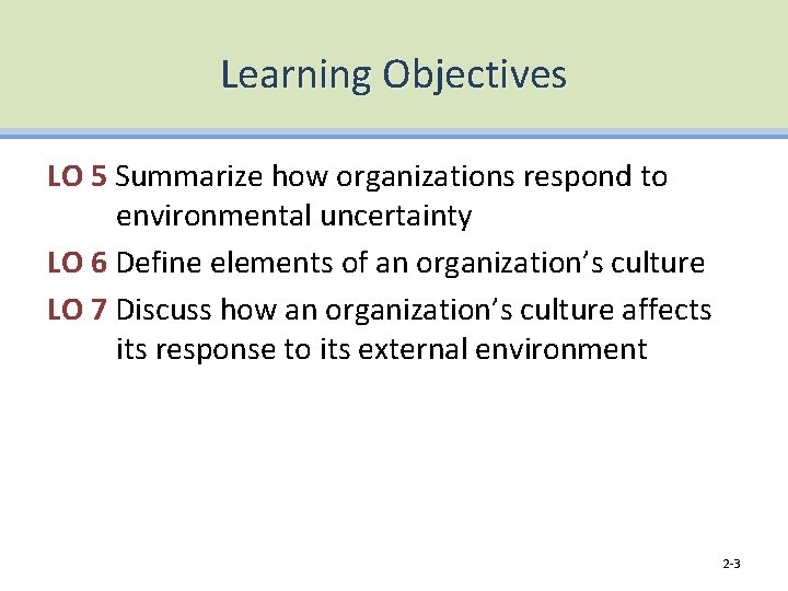 Learning Objectives LO 5 Summarize how organizations respond to environmental uncertainty LO 6 Define