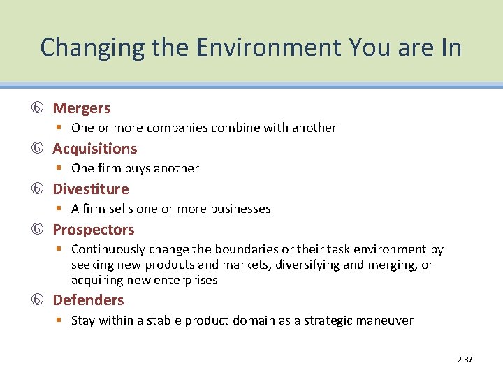 Changing the Environment You are In Mergers § One or more companies combine with