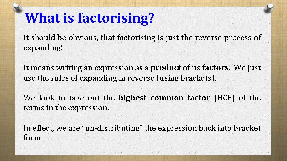 What is factorising? It should be obvious, that factorising is just the reverse process