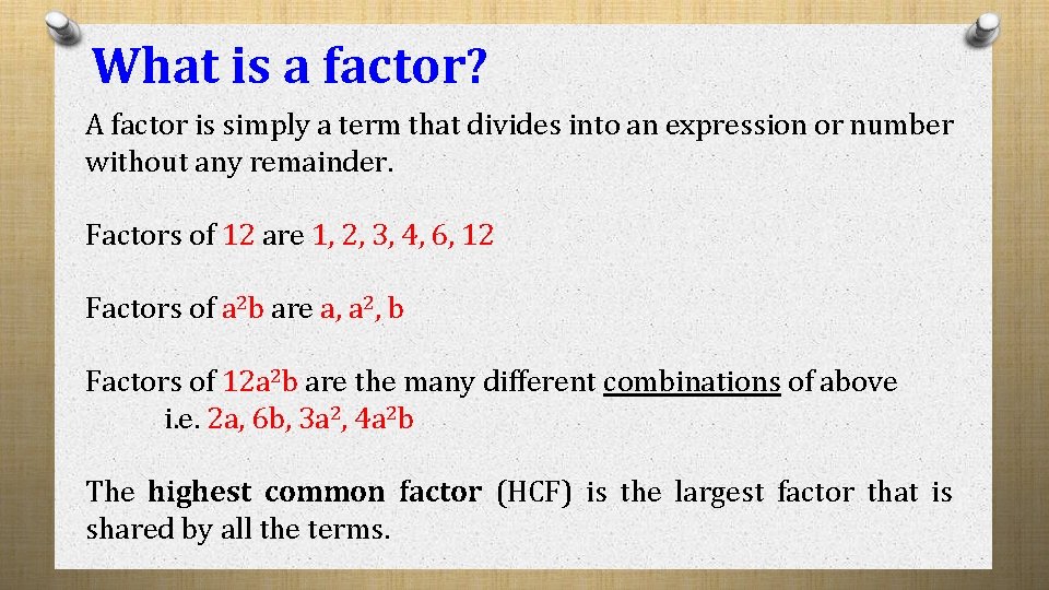 What is a factor? A factor is simply a term that divides into an