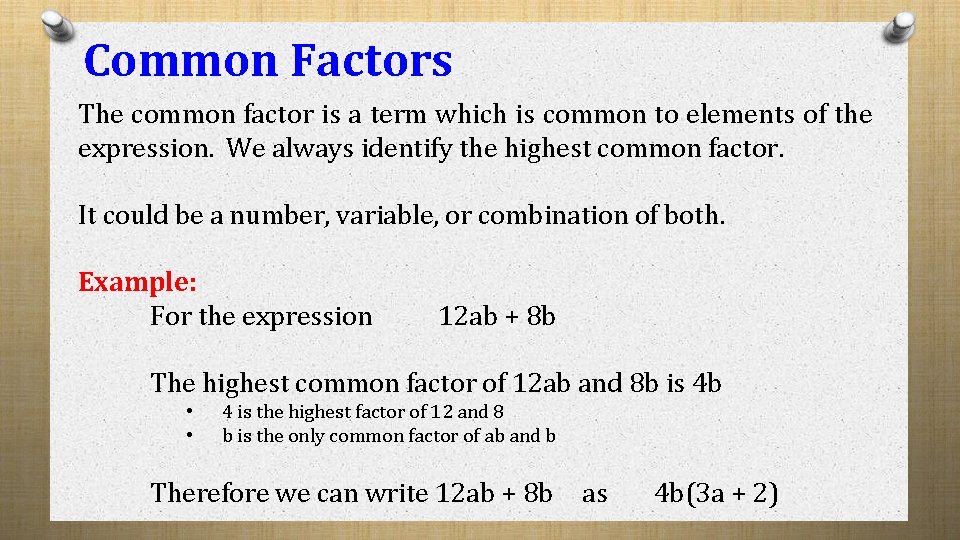 Common Factors The common factor is a term which is common to elements of