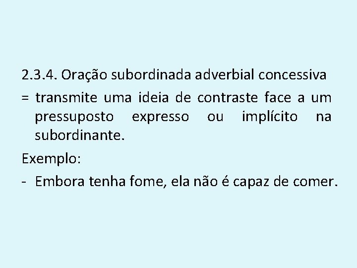 2. 3. 4. Oração subordinada adverbial concessiva = transmite uma ideia de contraste face