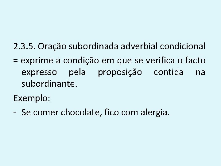 2. 3. 5. Oração subordinada adverbial condicional = exprime a condição em que se