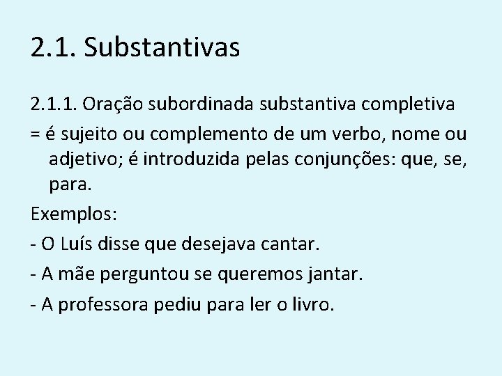 2. 1. Substantivas 2. 1. 1. Oração subordinada substantiva completiva = é sujeito ou