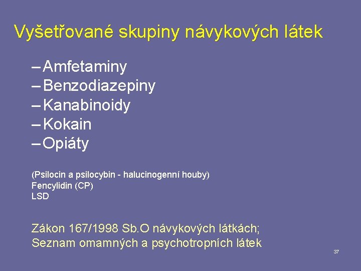 Vyšetřované skupiny návykových látek – Amfetaminy – Benzodiazepiny – Kanabinoidy – Kokain – Opiáty