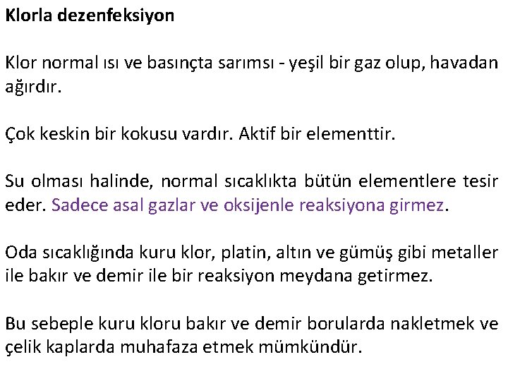 Klorla dezenfeksiyon Klor normal ısı ve basınçta sarımsı - yeşil bir gaz olup, havadan