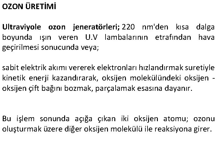 OZON ÜRETİMİ Ultraviyole ozon jeneratörleri; 220 nm'den kısa dalga boyunda ışın veren U. V