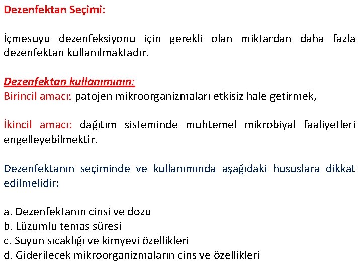 Dezenfektan Seçimi: İçmesuyu dezenfeksiyonu için gerekli olan miktardan daha fazla dezenfektan kullanılmaktadır. Dezenfektan kullanımının: