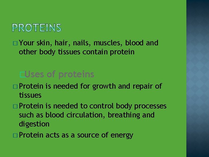 � Your skin, hair, nails, muscles, blood and other body tissues contain protein �Uses