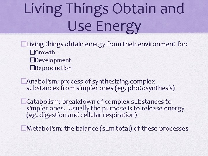 Living Things Obtain and Use Energy �Living things obtain energy from their environment for: