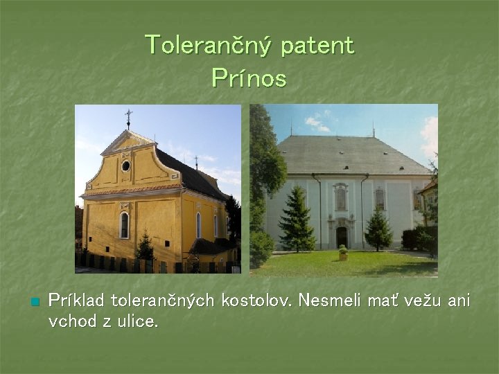 Tolerančný patent Prínos n Príklad tolerančných kostolov. Nesmeli mať vežu ani vchod z ulice.