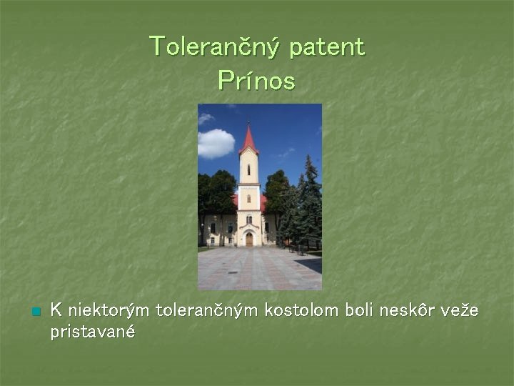 Tolerančný patent Prínos n K niektorým tolerančným kostolom boli neskôr veže pristavané 