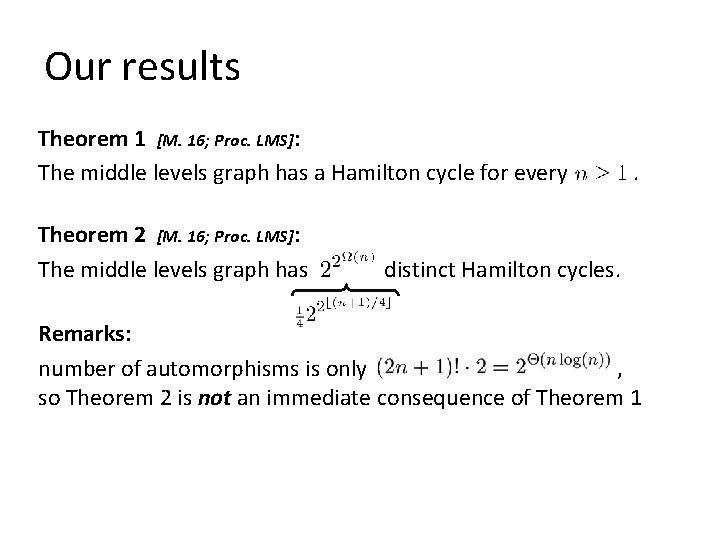 Our results Theorem 1 [M. 16; Proc. LMS]: The middle levels graph has a