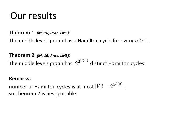 Our results Theorem 1 [M. 16; Proc. LMS]: The middle levels graph has a