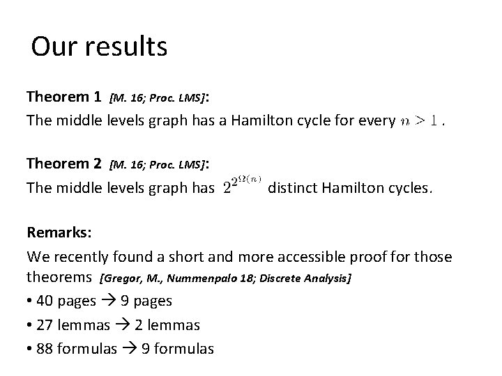 Our results Theorem 1 [M. 16; Proc. LMS]: The middle levels graph has a