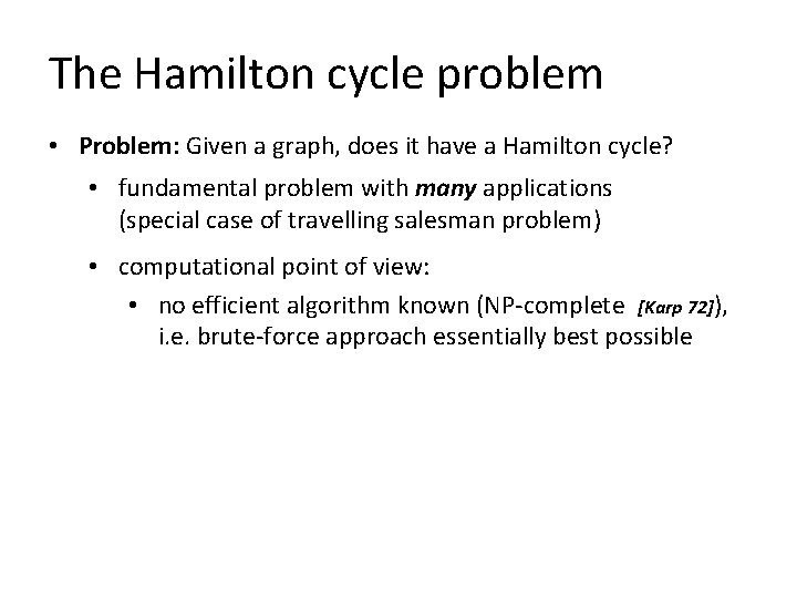The Hamilton cycle problem • Problem: Given a graph, does it have a Hamilton
