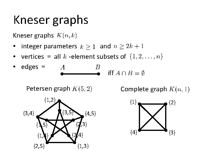 Kneser graphs • integer parameters and • vertices = all -element subsets of •