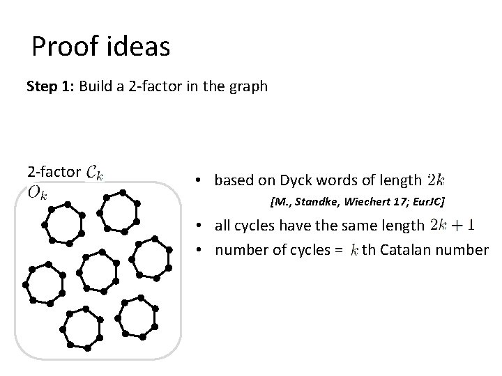 Proof ideas Step 1: Build a 2 -factor in the graph 2 -factor •