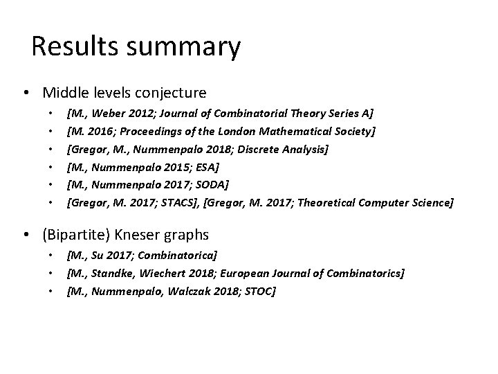 Results summary • Middle levels conjecture • • • [M. , Weber 2012; Journal