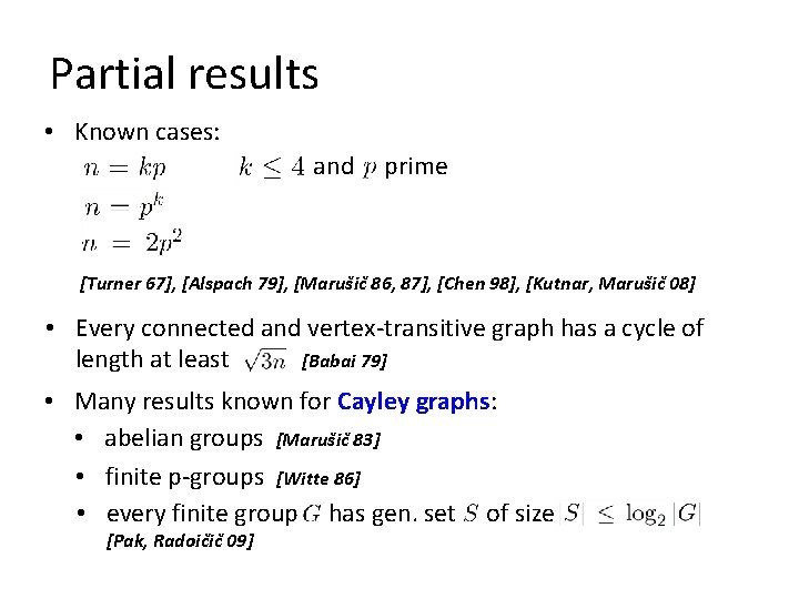 Partial results • Known cases: and prime [Turner 67], [Alspach 79], [Marušič 86, 87],