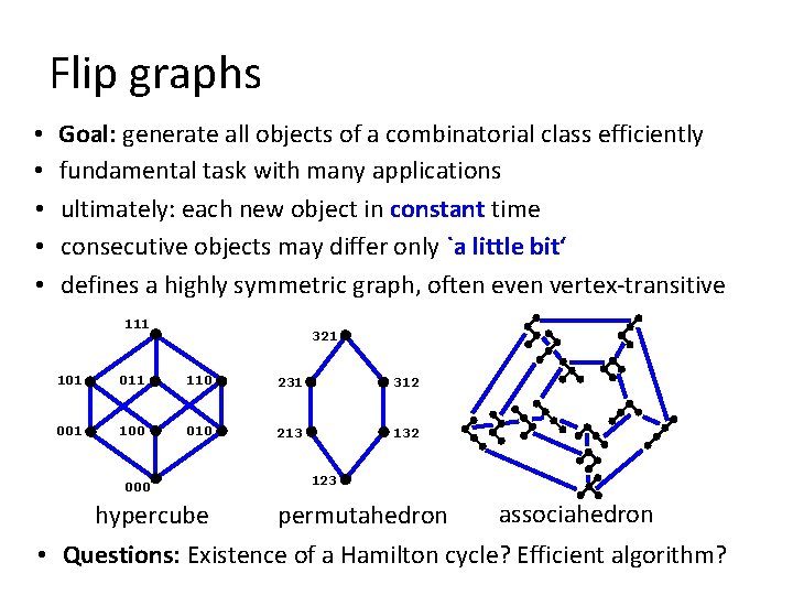 Flip graphs • • • Goal: generate all objects of a combinatorial class efficiently