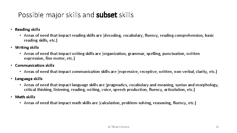 Possible major skills and subset skills • Reading skills • Areas of need that