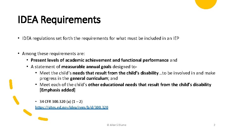 IDEA Requirements • IDEA regulations set forth the requirements for what must be included