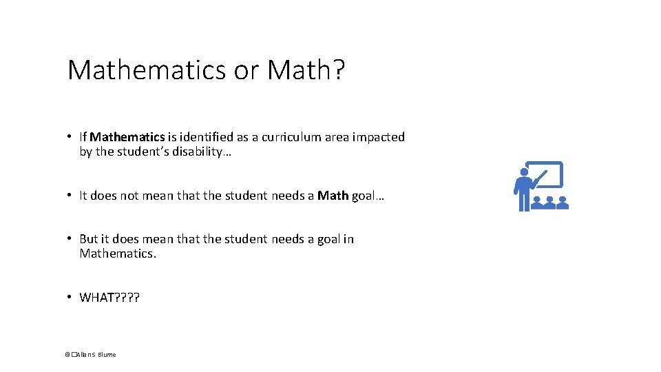 Mathematics or Math? • If Mathematics is identified as a curriculum area impacted by