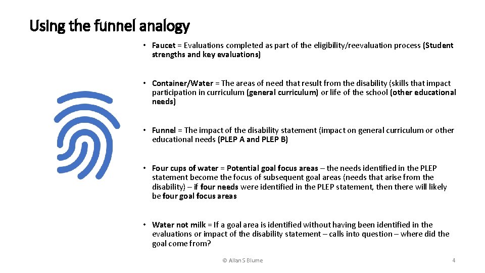 Using the funnel analogy • Faucet = Evaluations completed as part of the eligibility/reevaluation