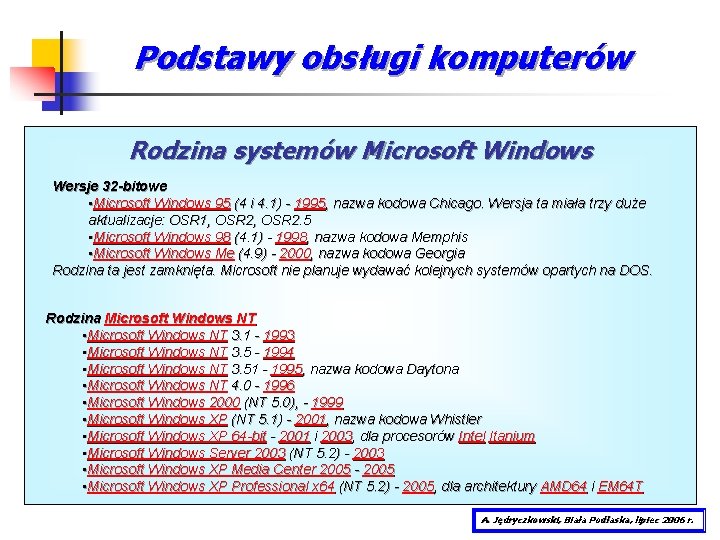 Podstawy obsługi komputerów Rodzina systemów Microsoft Windows Wersje 32 -bitowe • Microsoft Windows 95