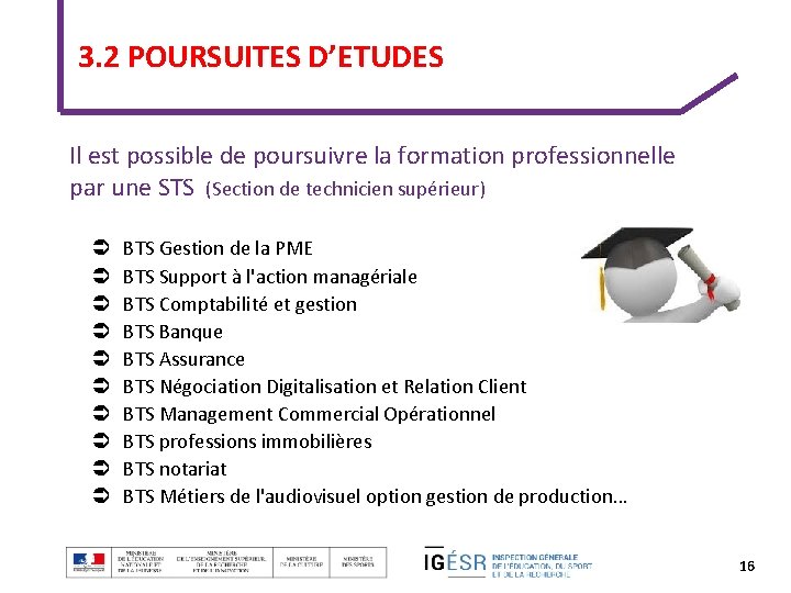 3. 2 POURSUITES D’ETUDES Il est possible de poursuivre la formation professionnelle par une