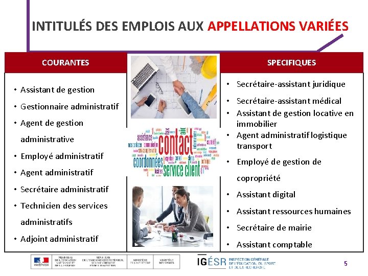 INTITULÉS DES EMPLOIS AUX APPELLATIONS VARIÉES COURANTES • Assistant de gestion • Gestionnaire administratif