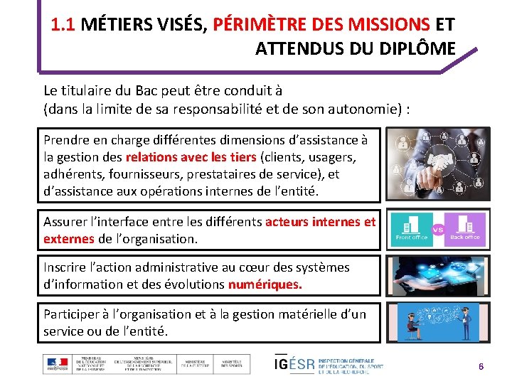 1. 1 MÉTIERS VISÉS, PÉRIMÈTRE DES MISSIONS ET ATTENDUS DU DIPLÔME Le titulaire du