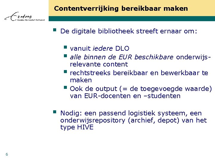 Contentverrijking bereikbaar maken § De digitale bibliotheek streeft ernaar om: § vanuit iedere DLO