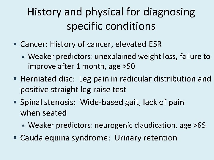 History and physical for diagnosing specific conditions • Cancer: History of cancer, elevated ESR