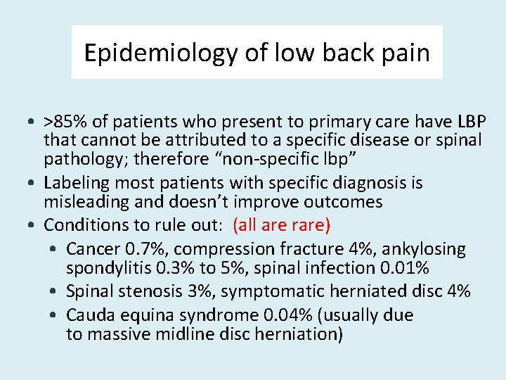 Epidemiology of low back pain • >85% of patients who present to primary care