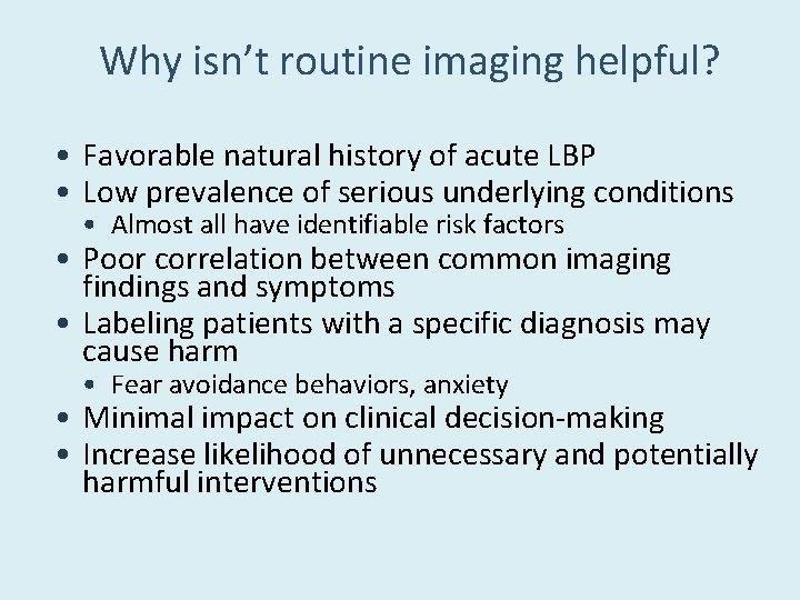 Why isn’t routine imaging helpful? • Favorable natural history of acute LBP • Low