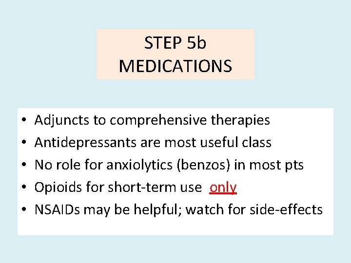 STEP 5 b MEDICATIONS • • • Adjuncts to comprehensive therapies Antidepressants are most