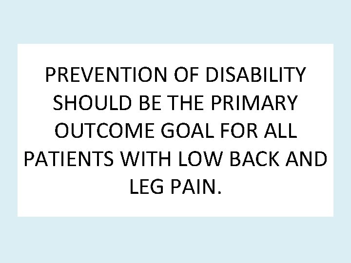 PREVENTION OF DISABILITY SHOULD BE THE PRIMARY OUTCOME GOAL FOR ALL PATIENTS WITH LOW