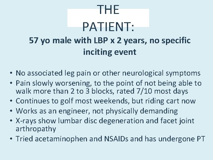 THE PATIENT: 57 yo male with LBP x 2 years, no specific inciting event