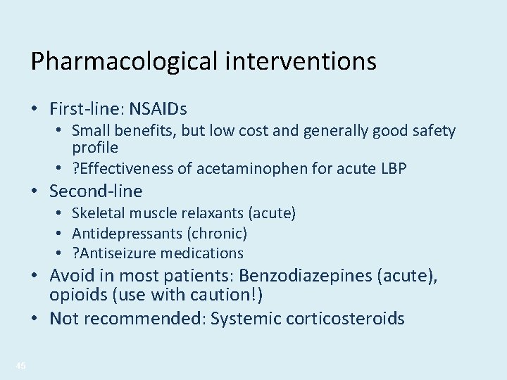 Pharmacological interventions • First-line: NSAIDs • Small benefits, but low cost and generally good