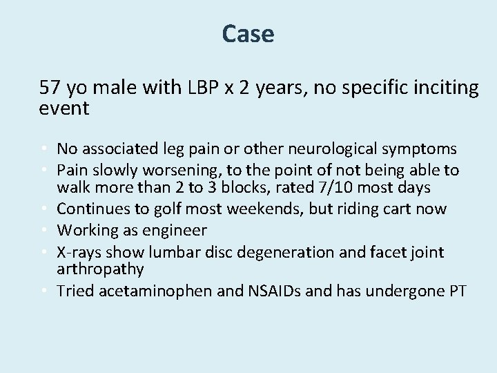 Case 57 yo male with LBP x 2 years, no specific inciting event •