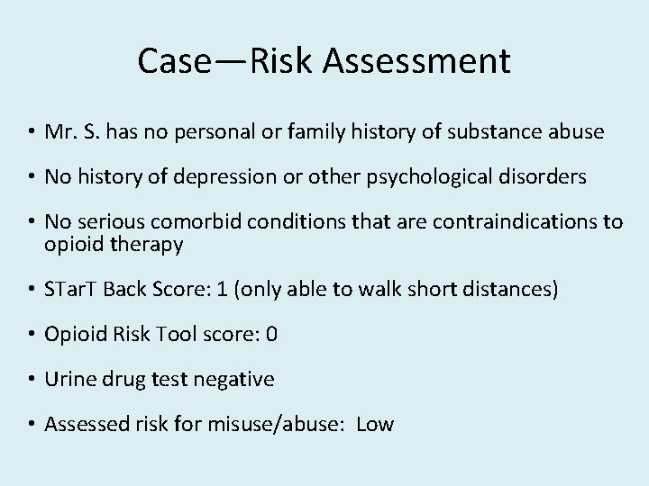 Case—Risk Assessment • Mr. S. has no personal or family history of substance abuse