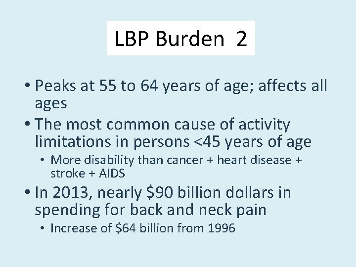 LBP Burden 2 • Peaks at 55 to 64 years of age; affects all
