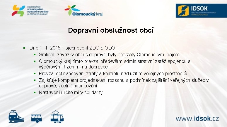 Dopravní obslužnost obcí § Dne 1. 1. 2015 – sjednocení ZDO a ODO §