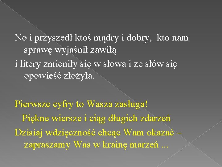 No i przyszedł ktoś mądry i dobry, kto nam sprawę wyjaśnił zawiłą i litery