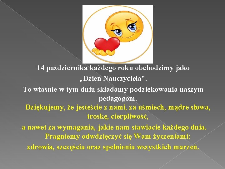 14 października każdego roku obchodzimy jako „Dzień Nauczyciela”. To właśnie w tym dniu składamy