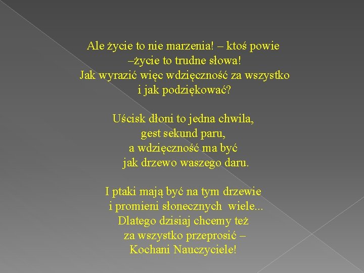 Ale życie to nie marzenia! – ktoś powie –życie to trudne słowa! Jak wyrazić