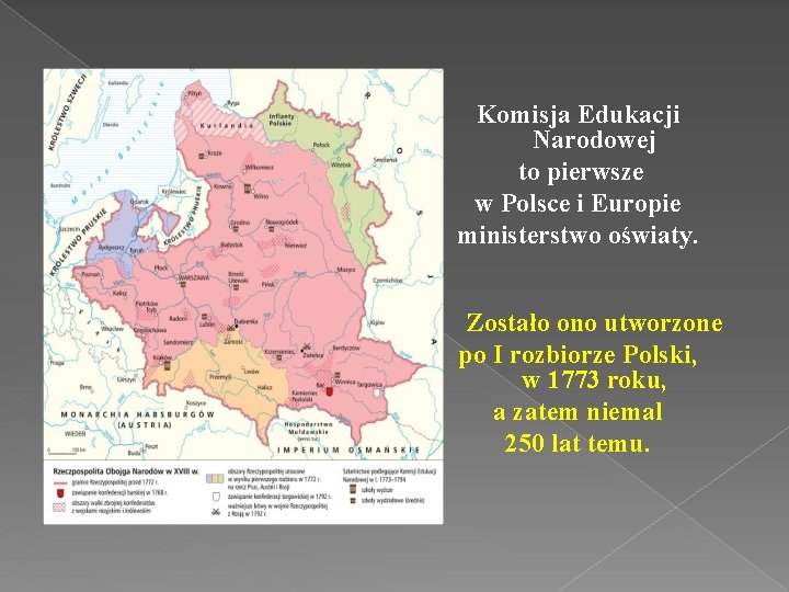 Komisja Edukacji Narodowej to pierwsze w Polsce i Europie ministerstwo oświaty. Zostało ono utworzone